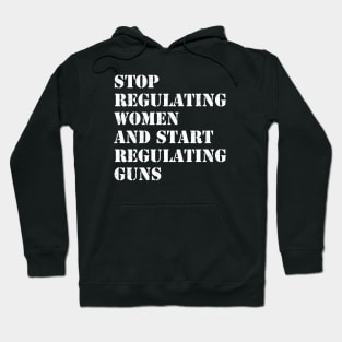 Stop regulating women and start regulating guns Hoodie